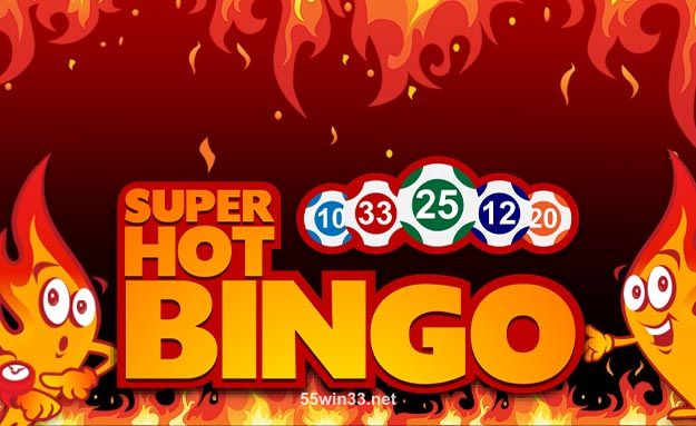 Super Hot Bingo tại 55win33 - Trò chơi bingo nóng bỏng